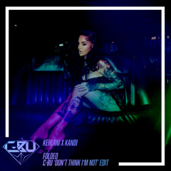 Folded x Don't Think I'm Not (C-Bu Edit) **FILTERED VOX**