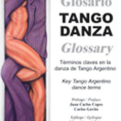 [GET] EBOOK √ Tango Danza Glossary: Key Tango Argentino Dance Terms by  Gustavo Benze