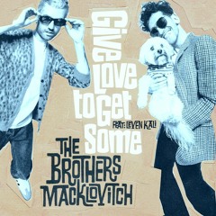The Brothers Macklovitch - Give Love To Get Some (feat. Levin Kali) (Waajeed Remix) (CH Edit)