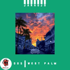DJ Jaraujo - 005 | West Palm Mix