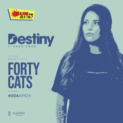 Destiny #04 Sun FM - APR2024 [Guest mix by Forty Cats]