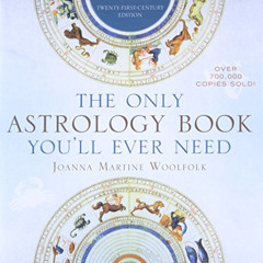 [ACCESS] EBOOK 📕 The Only Astrology Book You'll Ever Need by  Joanna Martine Woolfol