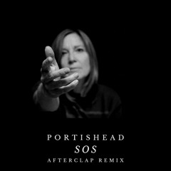 Portishead - SOS (Afterclap Remix)