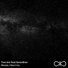 Two Are, SevenEver - Don't Cry (Original Mix)