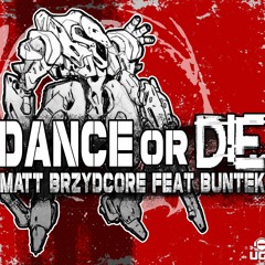 Matt Brzydcore Feat. BUNTek - Dance Or Die