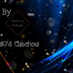 ElectriX Podcast | #74 Chachou