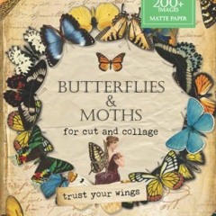 [VIEW] EBOOK EPUB KINDLE PDF Butterflies and Moths for Cut and Collage: (MATTE) A Vin