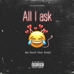 (Klutch)All I ask (feat. 772Koola)