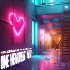 Melodream - One Heartbeat Away (ft. Barmuda)