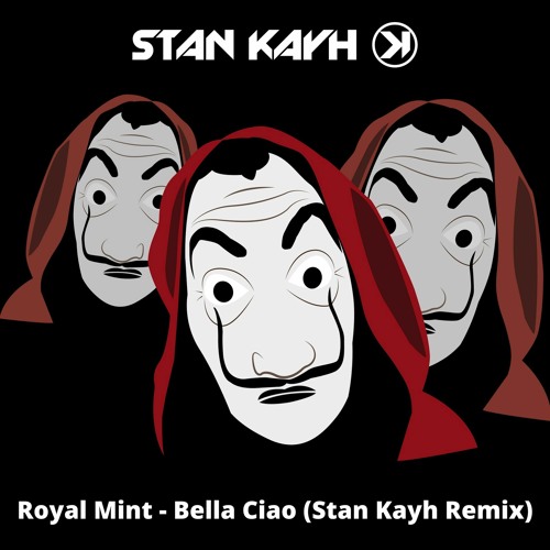 Stream Royal Mint - Bella Ciao (Stan Kayh Festival Remix) [FREE.