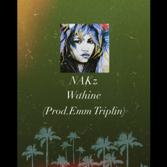 Nakz Wahine (Prod. Eem Triplin)