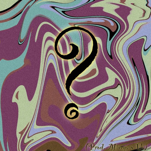 Questions (ft. Tally Wally, DFY) (prod. Mirela x Uv)