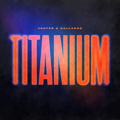 Voster & Gallardo - Titanium