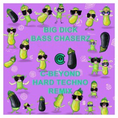 Big Dick (Bass Chaserz) Techno Remix