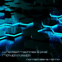 Wrecked Machines vs Pixel - Mother Funker (Nomad Aliens Remix)FREE DOWNLOAD* WAV