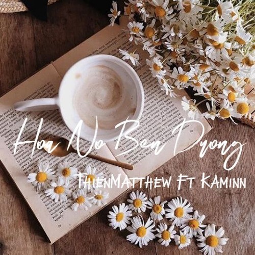 Hoa No Ben Duong ThienMatthew X Kaminn Full