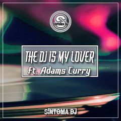 Síntoma Ft. Adams Curry - THE DJ IS MY LOVER -S081- [FREE DOWNLOAD]