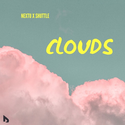 clouds- Nextu (feat Shuttle)