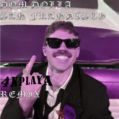 Dom Dolla - San Frandisco 4KPLAYA Remix