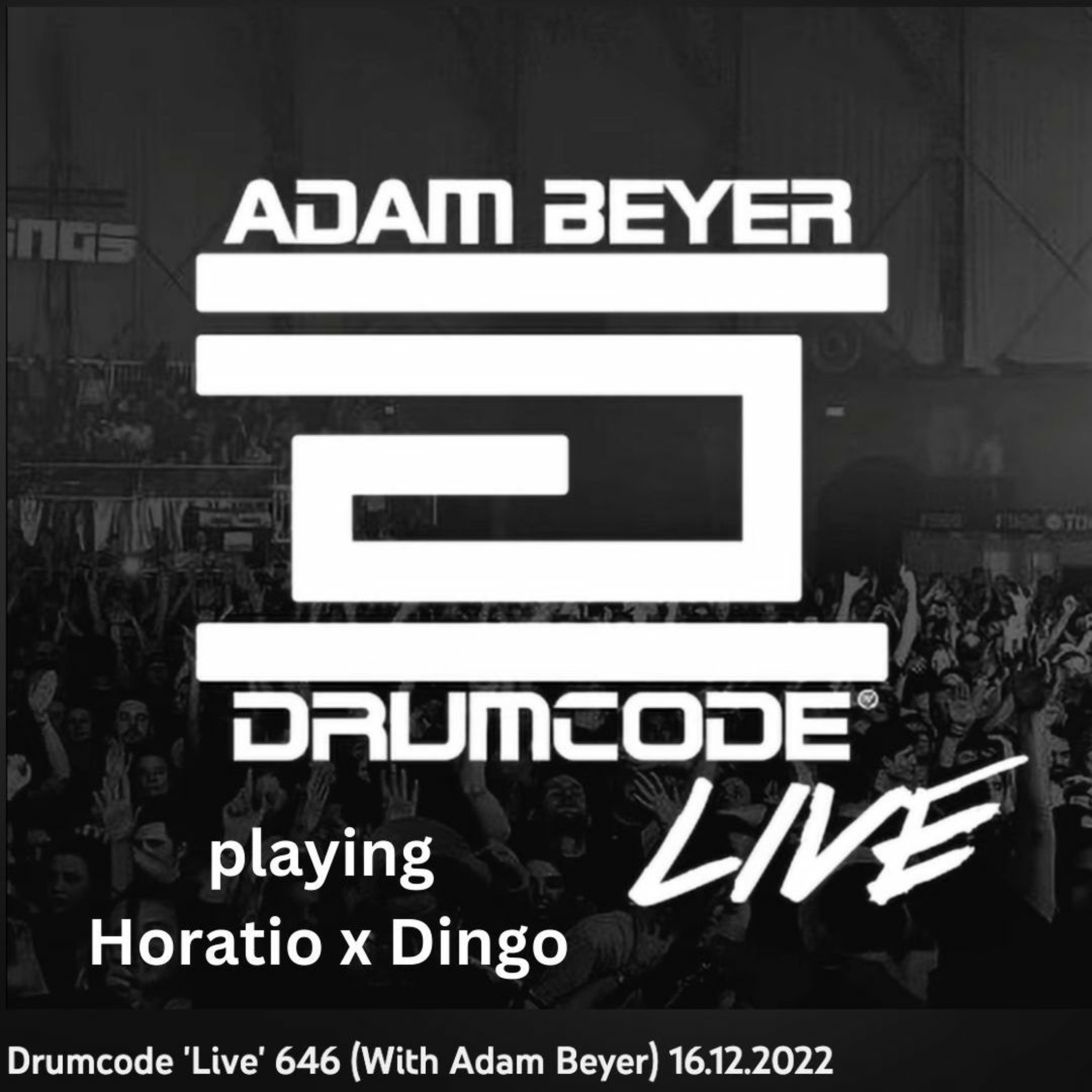 Drumcode \'Live\' 646 (With Adam Beyer) 16.12.2022 playing Horatio x Dingo episode artwork
