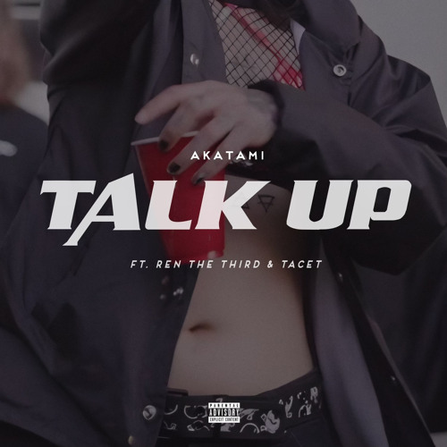 Talk Up FT Ren the Third and Tacet
