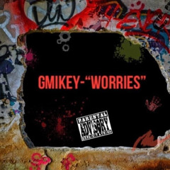 Gmikey - “Worries”