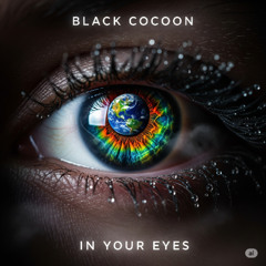 Black Cocoon - In Your Eyes