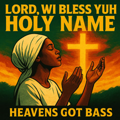 Lord, Wi Bless Yuh Holy Name