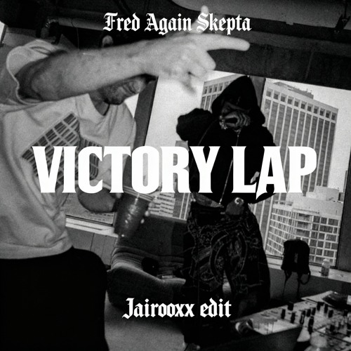 Fred Again, Skepta - Victory Lap (Jairooxx Edit)