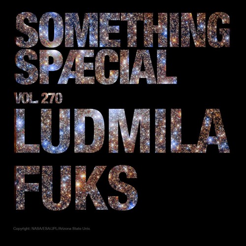 Stream LUDMILA FUKS: SPÆCIAL MIX 270 by SOMETHING SPÆCIAL | Listen online  for free on SoundCloud