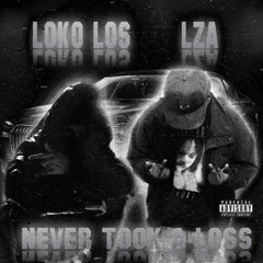 NEVER TOOK A LOSS (PROD. LOKO LOS) *VIDEO IN DESCRIPTION*