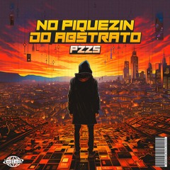 PZZS - No Piquezin Do Abstrato [GIBI005]