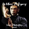 Ip Man : A Legacy