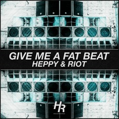 Heppy And Riot - Give Me A Fat Beat (original mix)out now on H R Recordings