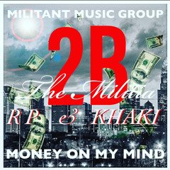 2B THE MILITIA - “MONEY ON MY MIND”