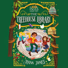 Access PDF 💝 Pages & Co.: The Treehouse Library: Pages & Co., Book 5 by  Anna James,