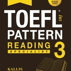 ✔️ [PDF] Download KALLIS' iBT TOEFL Pattern Reading 3: Specialist by  Kallis