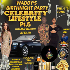 WADDY'S BIRTHNIGHT PARTY CELEBRITY LIFESTYLE X DJ SHATTA X GENIUS FRESH MONEY EMPIER