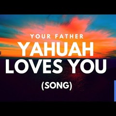 Yahuah Loves You Song