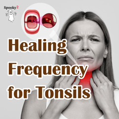 Healing Frequency for Tonsils - Spooky2 Rife Frequencies