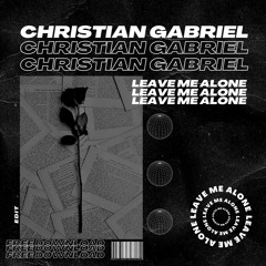 Christian Gabriel- Leave Me Alone