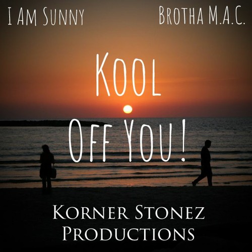 Kool Off You ! (feat. I Am Sunny and Brutha Maintain)