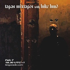 2020.02.07 — Guest Mix — Tapas Mixtapes, Fango Radio
