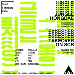 Uman Therma : Jungle Hongdae Takeover on SCR (2020 - 08 - 06)