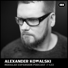 MODULAR EXPANSION PODCAST #123 | ALEXANDER KOWALSKI