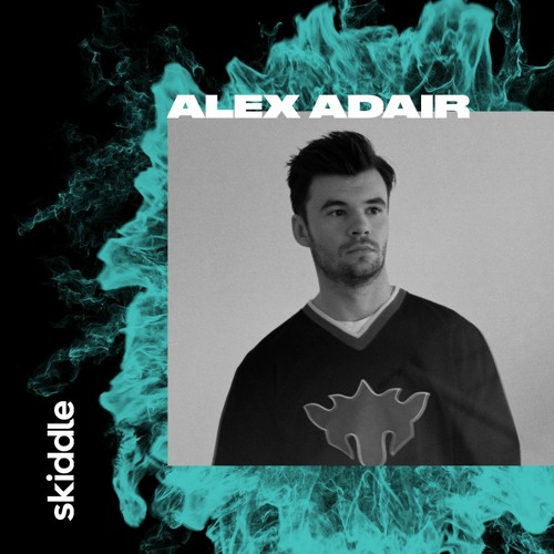Skiddle Mix #139 // Alex Adair