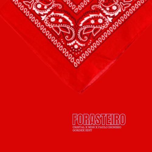 forasteiro - cristal x mdn x paulo dionisio [GORDEX EDIT]