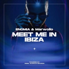 MARWOLLO & ENOMIA  - MEET ME AT IBIZA