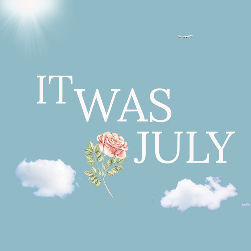 It Was July