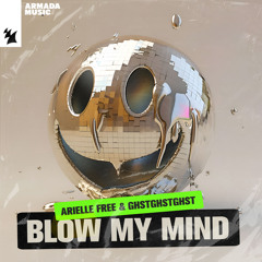 Arielle Free & GHTSTGHSTGHST - Blow My Mind